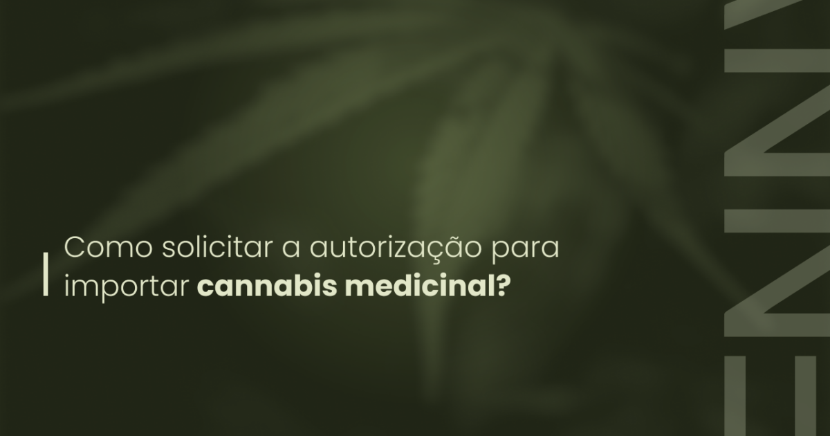 Como solicitar a autorização para importar cannabis medicinal?